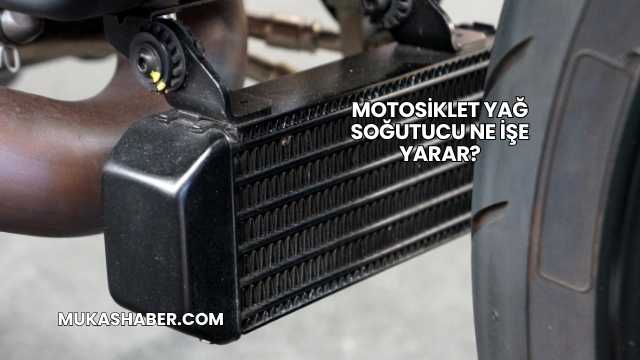 Motosiklet Yağ Soğutucu Ne İşe Yarar?