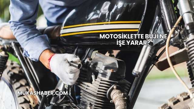 Motosiklette Buji Ne İşe Yarar?
