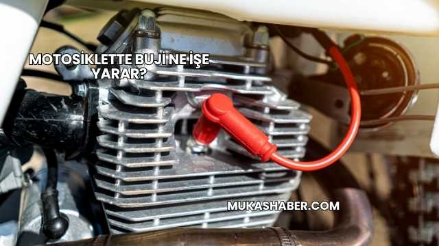 Motosiklette Buji Ne İşe Yarar?