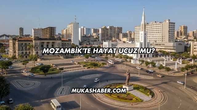 Mozambik'te Hayat Ucuz mu?