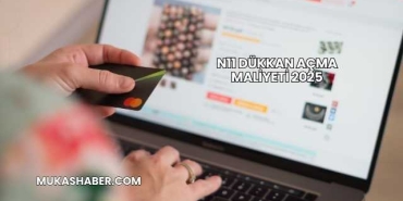 N11 Dükkan Açma Maliyeti 2025