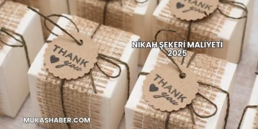 Nikah Şekeri Maliyeti 2025