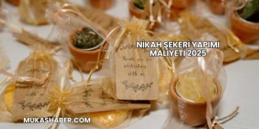 Nikah Şekeri Yapımı Maliyeti 2025