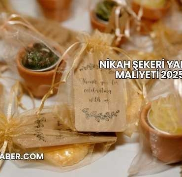 Nikah Şekeri Yapımı Maliyeti 2025
