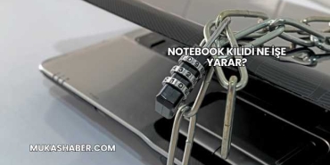 Notebook Kilidi Ne İşe Yarar?