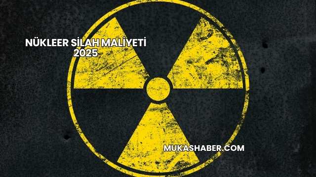 Nükleer Silah Maliyeti 2025