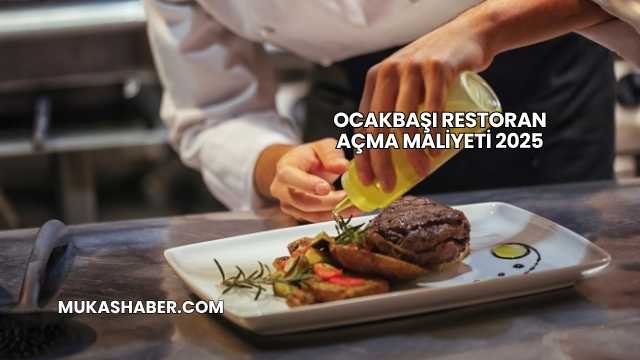 Ocakbaşı Restoran Açma Maliyeti 2025