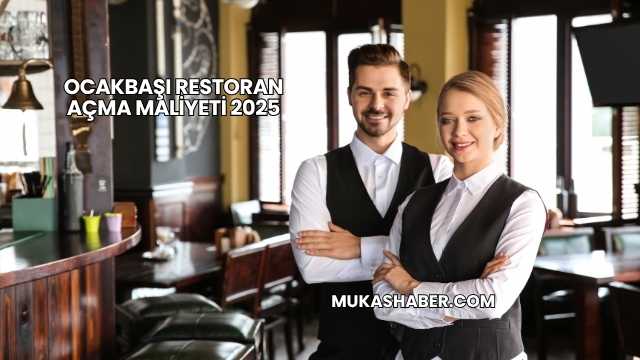 Ocakbaşı Restoran Açma Maliyeti 2025
