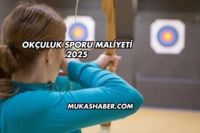 Okçuluk Sporu Maliyeti 2025