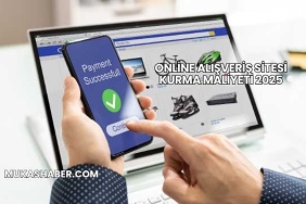 Online Alışveriş Sitesi Kurma Maliyeti 2025
