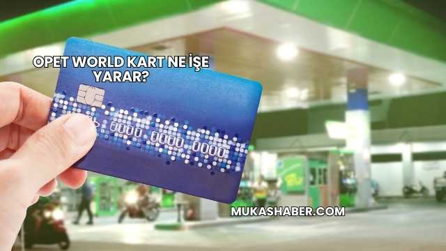 Opet World Kart Ne İşe Yarar?