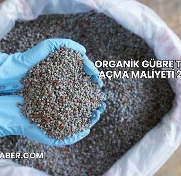 Organik Gübre Tesisi Açma Maliyeti 2025