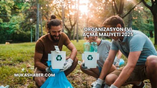 Organizasyon Evi Açma Maliyeti 2025