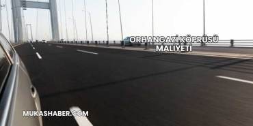 Orhangazi Köprüsü Maliyeti