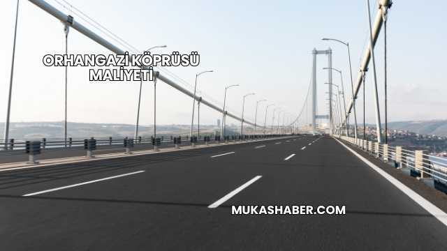 Orhangazi Köprüsü Maliyeti