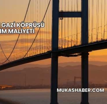 Osman Gazi Köprüsü Yapım Maliyeti