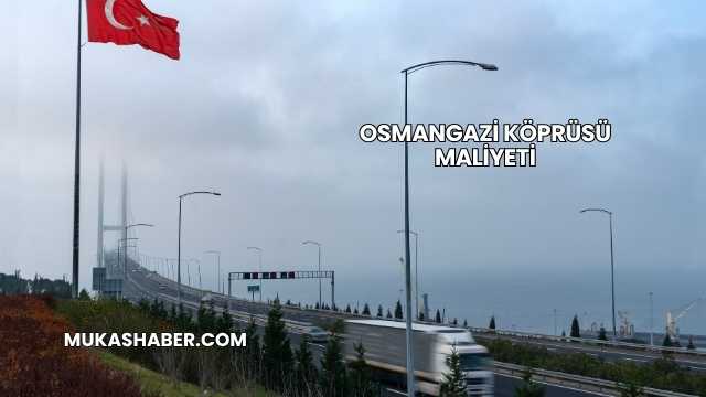 Osmangazi Köprüsü Maliyeti