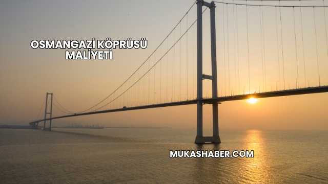 Osmangazi Köprüsü Maliyeti