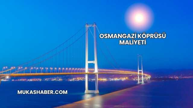 Osmangazi Köprüsü Maliyeti