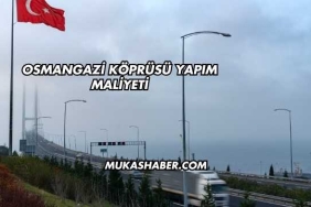 Osmangazi Köprüsü Yapım Maliyeti
