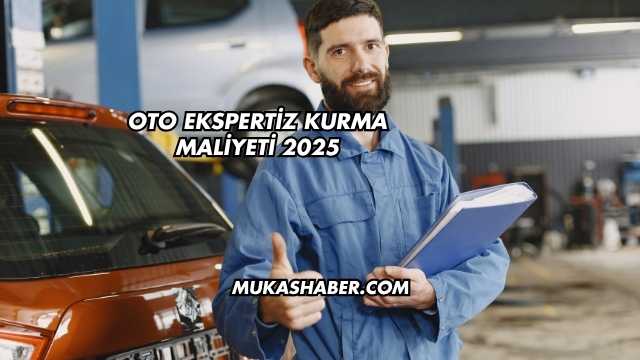 Oto Ekspertiz Kurma Maliyeti 2025
