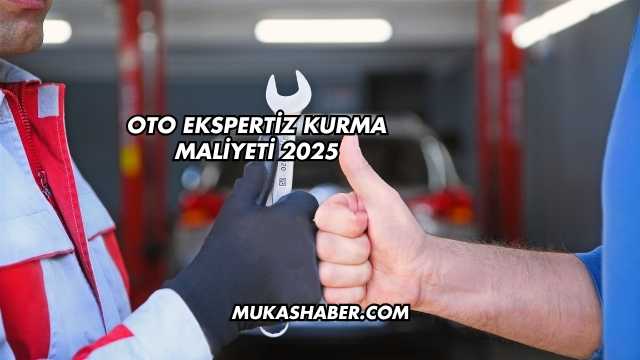 Oto Ekspertiz Kurma Maliyeti 2025