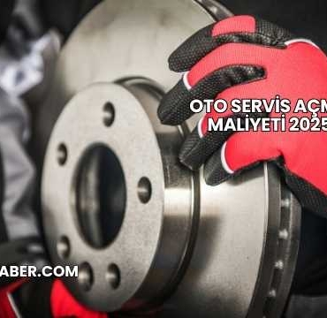 Oto Servis Açma Maliyeti 2025