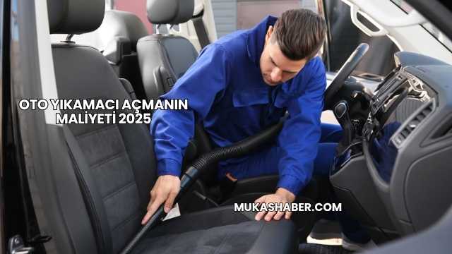 Oto Yıkamacı Açmanın Maliyeti 2025