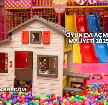 Oyun Evi Açma Maliyeti 2025