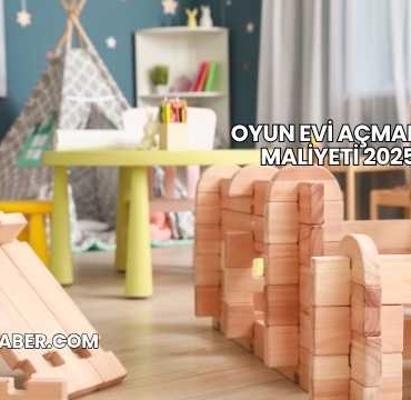 Oyun Evi Açmanın Maliyeti 2025