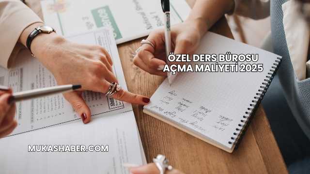 Özel Ders Bürosu Açma Maliyeti 2025