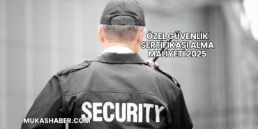 Özel Güvenlik Sertifikası Alma Maliyeti 2025