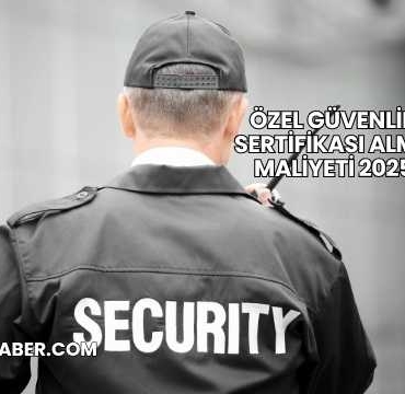 Özel Güvenlik Sertifikası Alma Maliyeti 2025