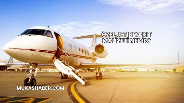 Özel Jetin Yakıt Maliyeti Nedir?