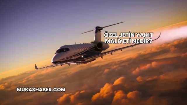 Özel Jetin Yakıt Maliyeti Nedir?