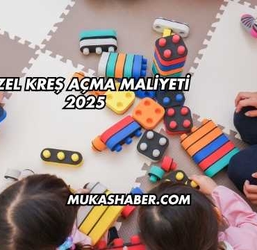 Özel Kreş Açma Maliyeti 2025