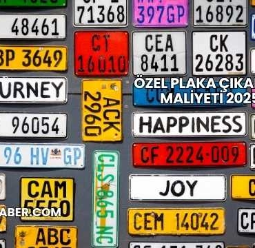 Özel Plaka Çıkarma Maliyeti 2025