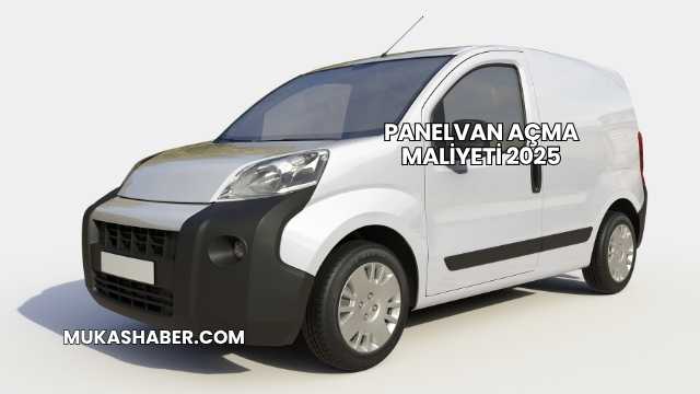 Panelvan Açma Maliyeti 2025