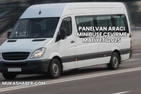 Panelvan Aracı Minibüse Çevirme Maliyeti 2025