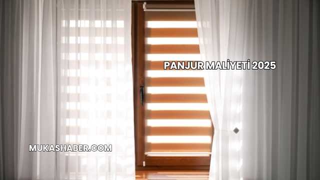 Panjur Maliyeti 2025