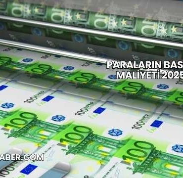 Paraların Basım Maliyeti 2025