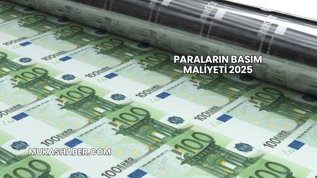 Paraların Basım Maliyeti 2025
