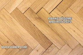 Parke Döşeme Maliyeti 2025
