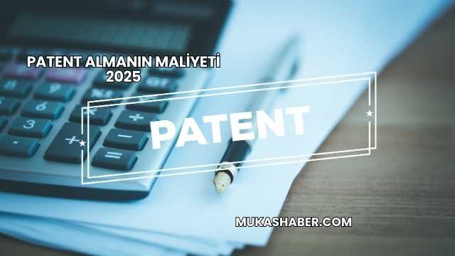Patent Almanın Maliyeti 2025