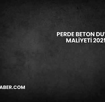 Perde Beton Duvar Maliyeti 2025