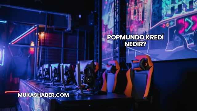 Popmundo Kredi Nedir?