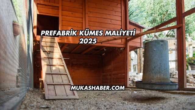 Prefabrik Kümes Maliyeti 2025