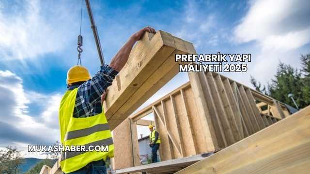 Prefabrik Yapı Maliyeti 2025