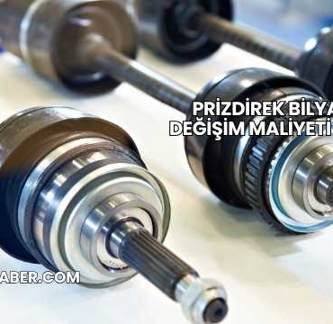 Prizdirek Bilyası Değişim Maliyeti 2025