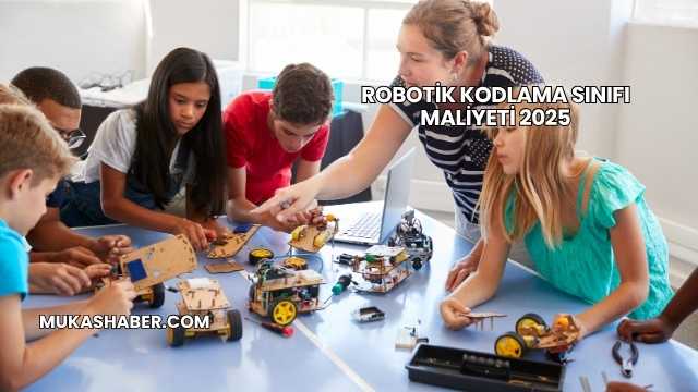 Robotik Kodlama Sınıfı Maliyeti 2025